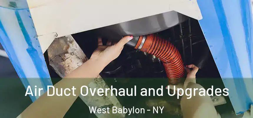  Air Duct Overhaul and Upgrades West Babylon - NY