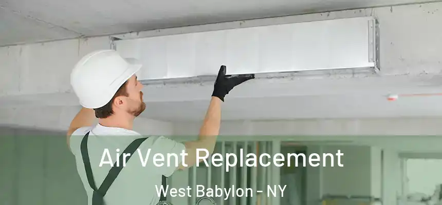 Air Vent Replacement West Babylon - NY