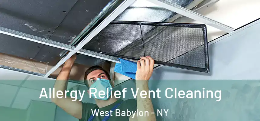 Allergy Relief Vent Cleaning West Babylon - NY