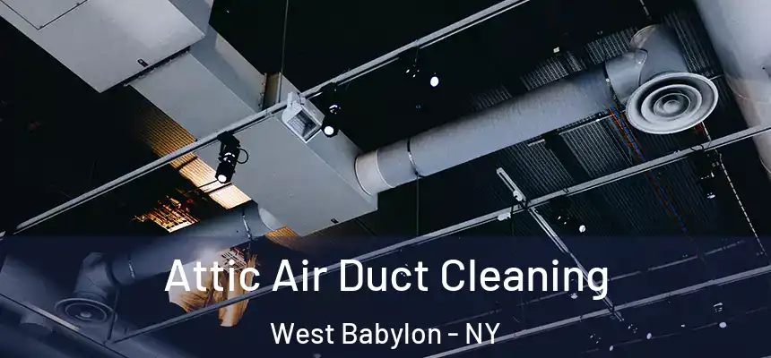 Attic Air Duct Cleaning West Babylon - NY