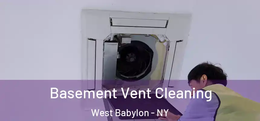  Basement Vent Cleaning West Babylon - NY