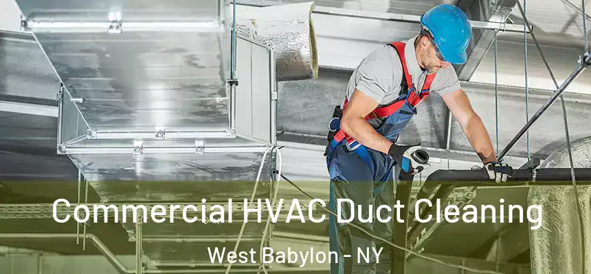 Commercial HVAC Duct Cleaning West Babylon - NY
