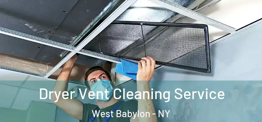 Dryer Vent Cleaning Service West Babylon - NY
