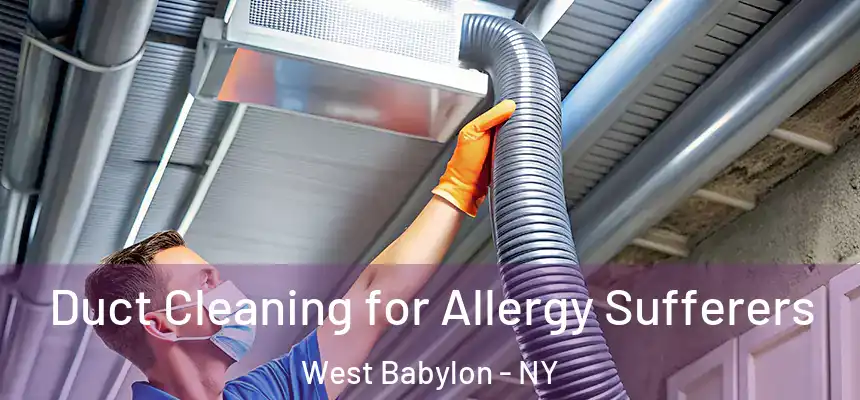  Duct Cleaning for Allergy Sufferers West Babylon - NY