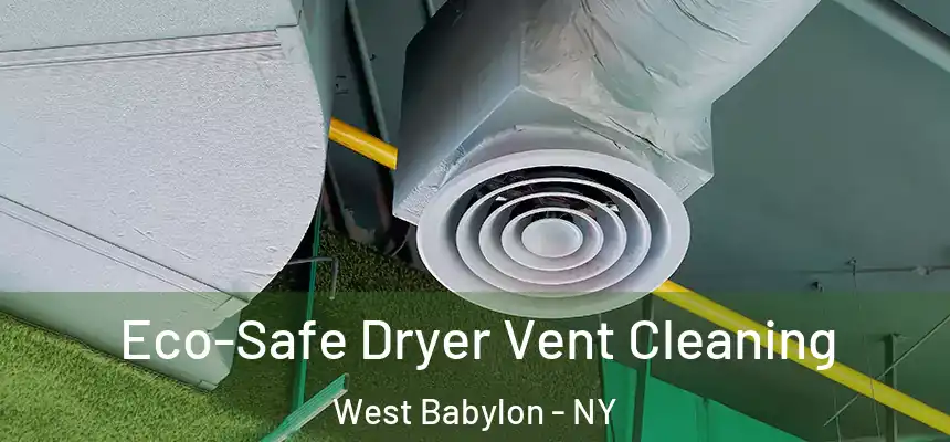 Eco-Safe Dryer Vent Cleaning West Babylon - NY