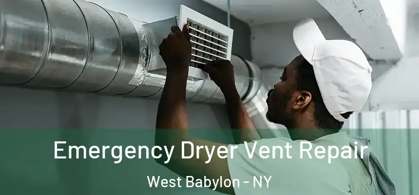 Emergency Dryer Vent Repair West Babylon - NY