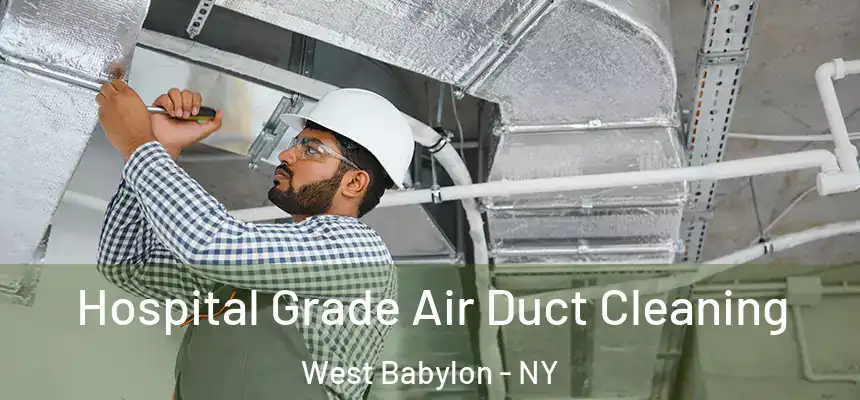  Hospital Grade Air Duct Cleaning West Babylon - NY