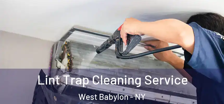 Lint Trap Cleaning Service West Babylon - NY