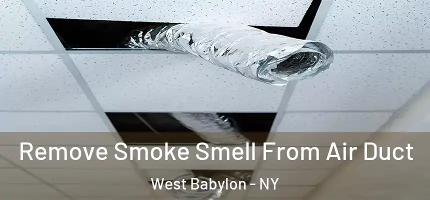 Remove Smoke Smell From Air Duct West Babylon - NY