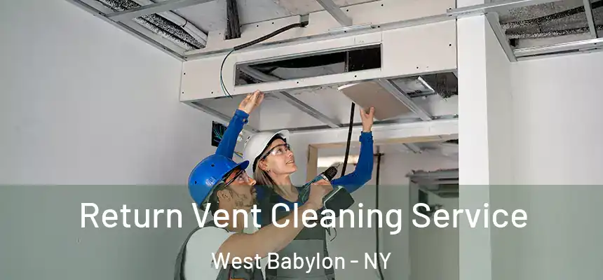 Return Vent Cleaning Service West Babylon - NY