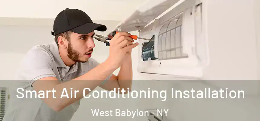  Smart Air Conditioning Installation West Babylon - NY