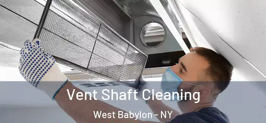  Vent Shaft Cleaning West Babylon - NY