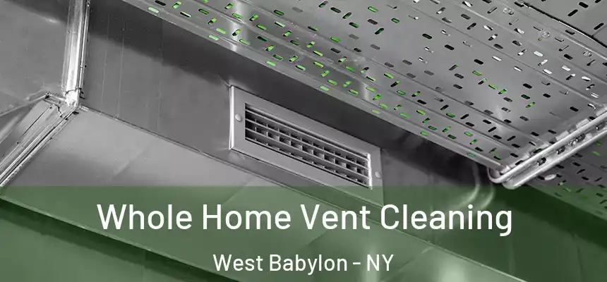 Whole Home Vent Cleaning West Babylon - NY